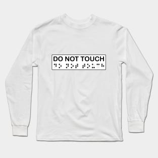 Do not touch Braille Long Sleeve T-Shirt